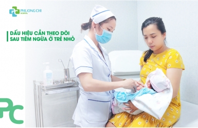 Dấu Hiệu Cần Theo Dõi Sau Tiêm Ngừa Ở Trẻ Nhỏ